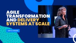 Agile Transformation and Delivery Systems at Scale